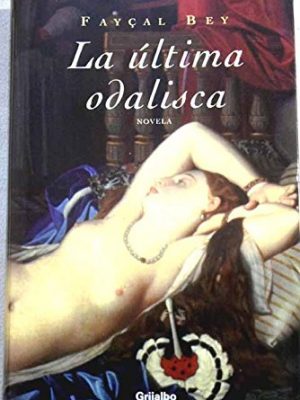 La ultima odalisca / the last odalisque (novela his) (spanish edition)