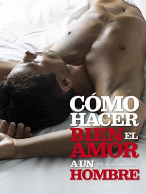 Como hacer bien el amor a un hombre (spanish edition)