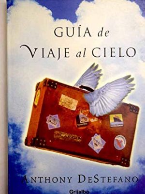 Guia de viaje al cielo / travel guide to heaven (autoayuda) (spanish edition)