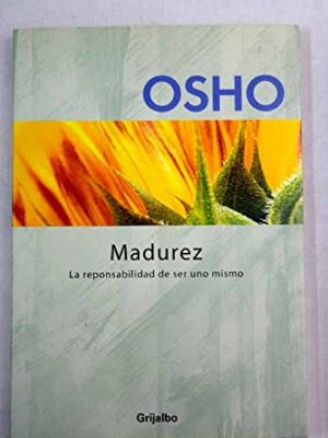 Madurez / maturity: la responsabilidad de ser uno mismo / the responsability of being oneself (autoayuda / self-help) (spanish edition)