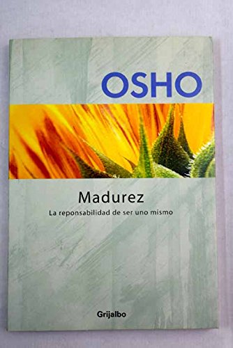 Madurez / maturity: la responsabilidad de ser uno mismo / the responsability of being oneself (autoayuda / self-help) (spanish edition)