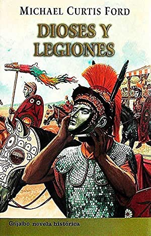 Dioses y legiones / gods and legions (novela his) (spanish edition)