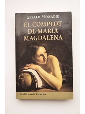 El complot de maria magdalena / the plot of mary magdalene (novela his) (spanish edition)