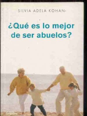 9788425339332_que-es-lo-mejor-de-ser-abuelos-what-is-the-best-to-be-grandparents-autoayuda-spanish-edition_front-1.jpg Que es lo mejor de ser abuelos/ what is the best to be grandparents (autoayuda) (spanish edition)