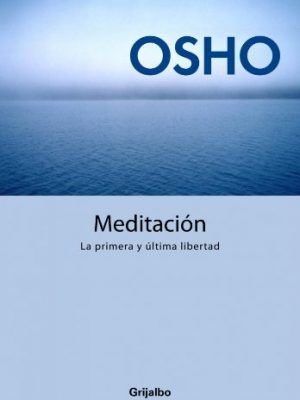 Meditación. la primera y última libertad: guía práctica de meditación
