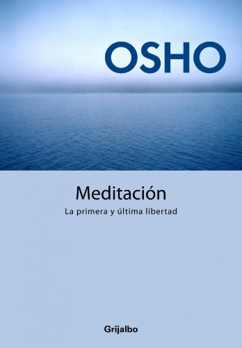 Meditación. la primera y última libertad: guía práctica de meditación