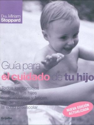 Guia para el cuidado de tu hijo (spanish edition)