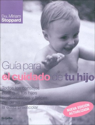 Guia para el cuidado de tu hijo (spanish edition)