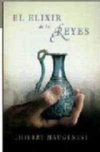 El elixir de los reyes/ the elixir of the kings (spanish edition)