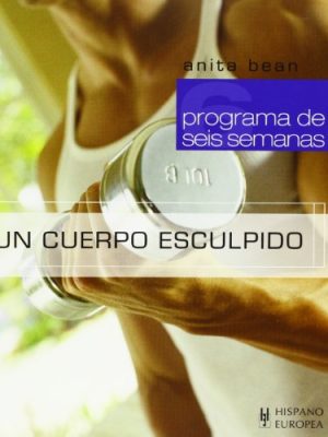 Un cuerpo esculpido (programa de seis semanas/ six week workout) (spanish edition)
