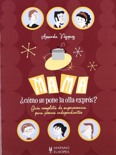 Mamá, ¿cómo se pone la olla exprés? (spanish edition)