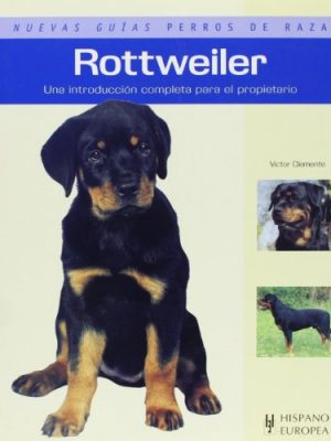 Rottweiler (nuevas guias: perros de raza/ new guides: dog breeds) (spanish edition)
