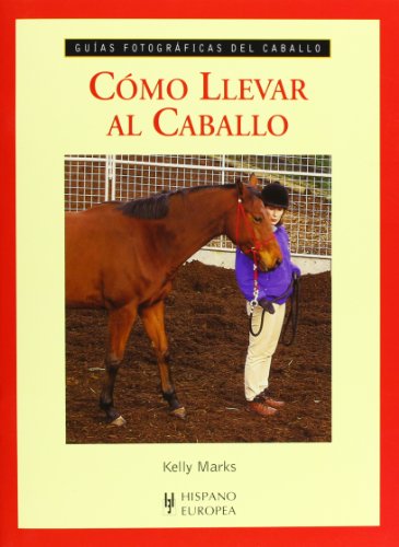 9788425518706_como-llevar-al-caballo-hipica-equestrian-spanish-edition_front-1.jpg CĂłmo llevar al caballo (hipica/ equestrian) (spanish edition)