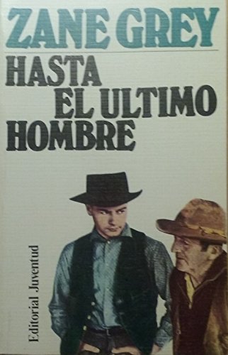 Hasta el ultimo hombre by zane grey