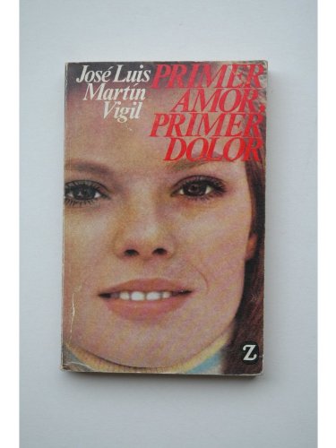 Primer amor, primer dolor: novela (colección libros de bolsillo z) (spanish edition)