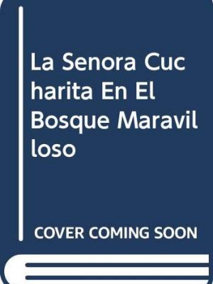 9788426117502_la-senora-cucharita-en-el-bosque-maravilloso-spanish-edition_front-1.jpg La senora cucharita en el bosque maravilloso (spanish edition)