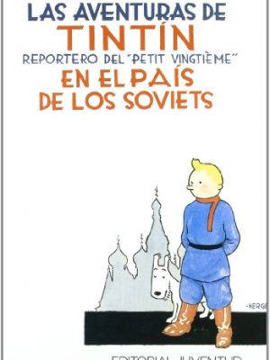 Las aventuras de tintin, reportero del "petit vingtieme" en el pais de los soviets