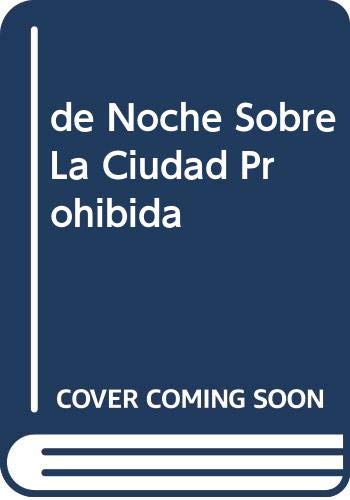 De noche sobre la ciudad prohibida (spanish edition)