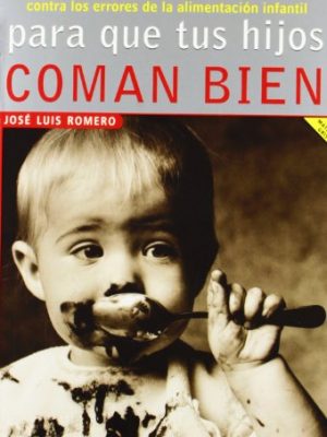 Para que tus hijos coman bien (spanish edition)