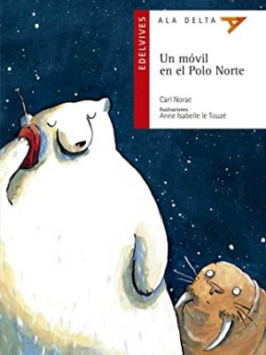 Un móvil en el polo norte (ala delta: serie roja/ hang gliding: red series) (spanish edition)