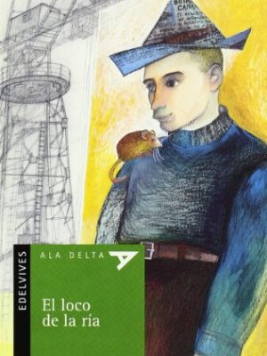 El loco de la ría (ala delta - serie verde) (spanish edition)