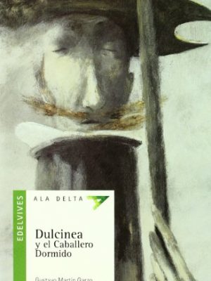 Dulcinea y el caballero dormido (ala delta - serie verde) (spanish edition)