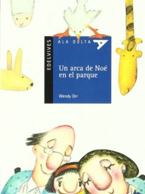 Un arca de noé en el parque (ala delta: serie azul/ hang gliding: blue series) (spanish edition)