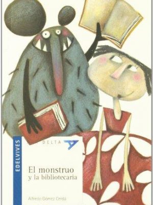 El monstruo y la bibliotecaria (ala delta - serie azul) (spanish edition)