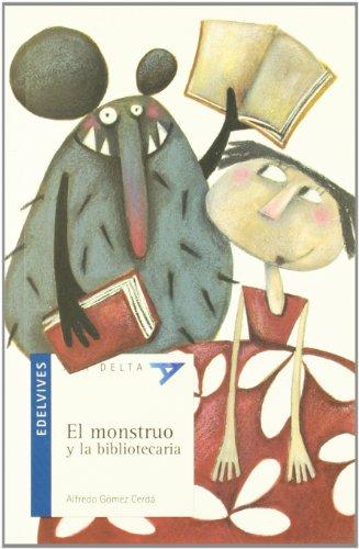 El monstruo y la bibliotecaria (ala delta - serie azul) (spanish edition)