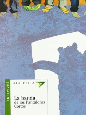 La banda de los pantalones cortos (ala delta: serie verde/ hang gliding: green series) (spanish edition)