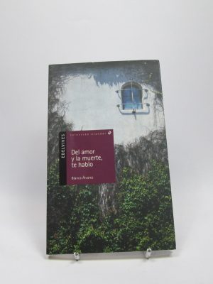 Del amor y la muerte, te hablo