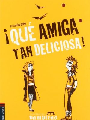 ¡qué amiga tan deliciosa! (las gemelas vampiras) (spanish edition)