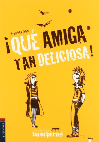 ¡qué amiga tan deliciosa! (las gemelas vampiras) (spanish edition)