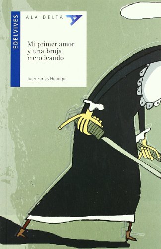 Mi primer amor y una bruja merodeando (ala delta: serie azul/ hang gliding: blue series) (spanish edition)