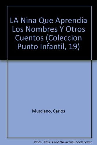 La nina que aprendia los nombres y otros cuentos (coleccion punto infantil, 19) (spanish edition)