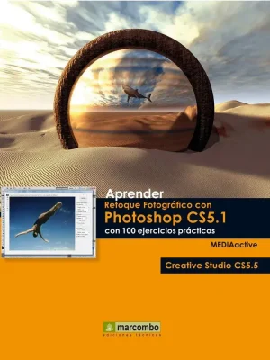 Aprender retoque fotográfico con photoshop cs5.1 con 100 ejercicios prácticos