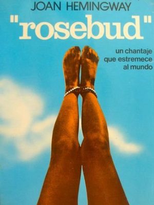 Rosebud: un chantaje que estremece al mundo