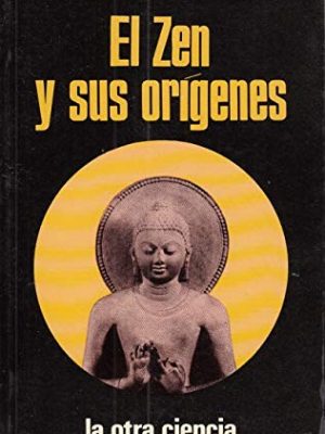 9788427002722_el-zen-y-sus-origenes-coleccion-la-otra-ciencia-spanish-edition_front-1.jpg El zen y sus orígenes (colección la otra ciencia) (spanish edition)