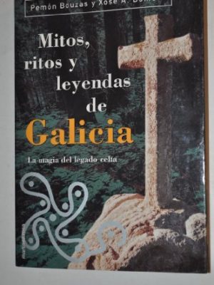 Mitos, ritos y leyendas de galicia (spanish edition)