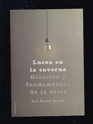 Luces en la caverna historia y fundamentos de la etica