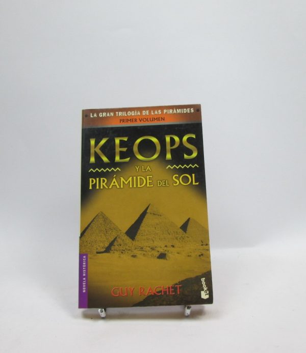 Keops y la pirámide del sol (la gran trilogía de las pirámides 1)