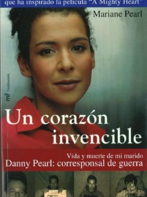 9788427030589_un-corazon-invencible-an-invincible-heart-vida-y-muerte-de-mi-marido-danny-pearl-corresponsal-de-_front-1.jpg Un corazon invencible/ an invincible heart: vida y muerte de mi marido danny pearl: corresponsal de guerra (spanish edition)