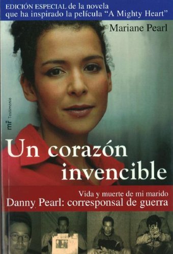 Un corazon invencible/ an invincible heart: vida y muerte de mi marido danny pearl: corresponsal de guerra (spanish edition)