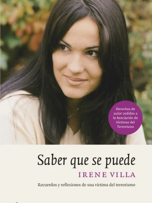 Saber que se puede. recuerdos y reflexiones de una víctima del terrorismo