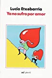 Ya no sufro por amor (nf) (spanish edition)