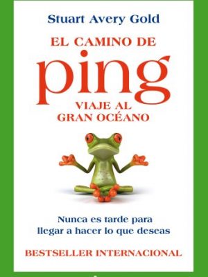 9788427035676_el-camino-de-ping-viaje-al-gran-oceano-nunca-es-tarde-para-llegar-a-hacer-lo-que-deseas_front-1.jpg El camino de ping: viaje al gran océano. nunca es tarde para llegar a hacer lo que deseas