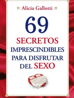69 secretos imprescindibles para disfrutar del sexo