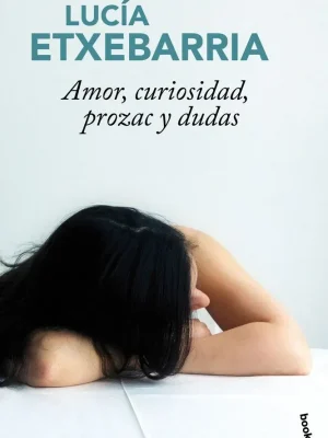 Amor, curiosidad, prozac y dudas
