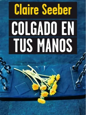 Colgado en tus manos