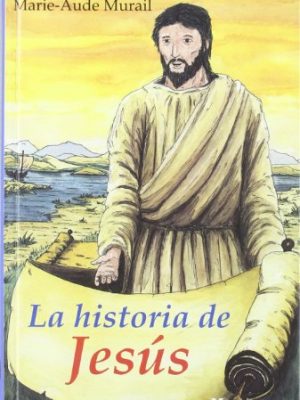 La historia de jesús (spanish edition)